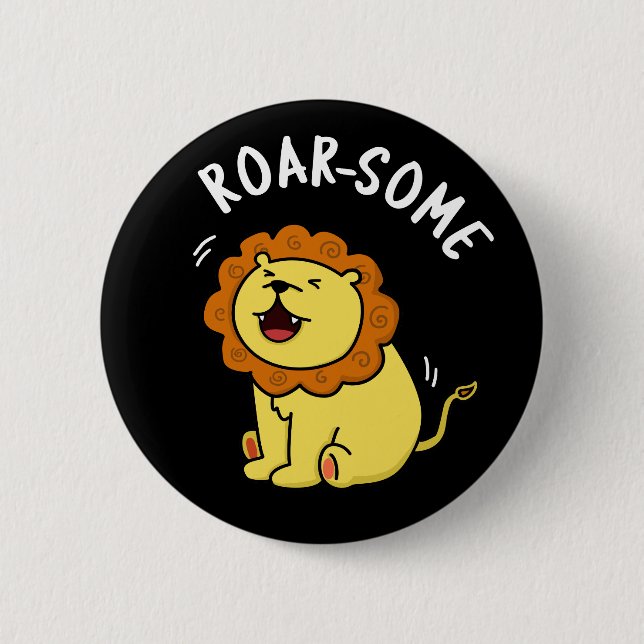 Roarsome Funny Roaring Lion Pun Dark BG 6 Cm Round Badge (Front)