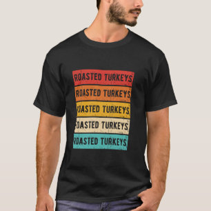 Roasted Turkeys Vintage Restaurant Food Fan Date E T-Shirt