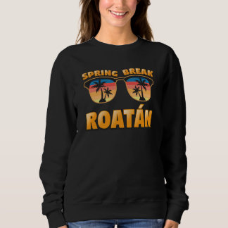 Roatan Spring Break Vintage Matching Cool Sunglass Sweatshirt