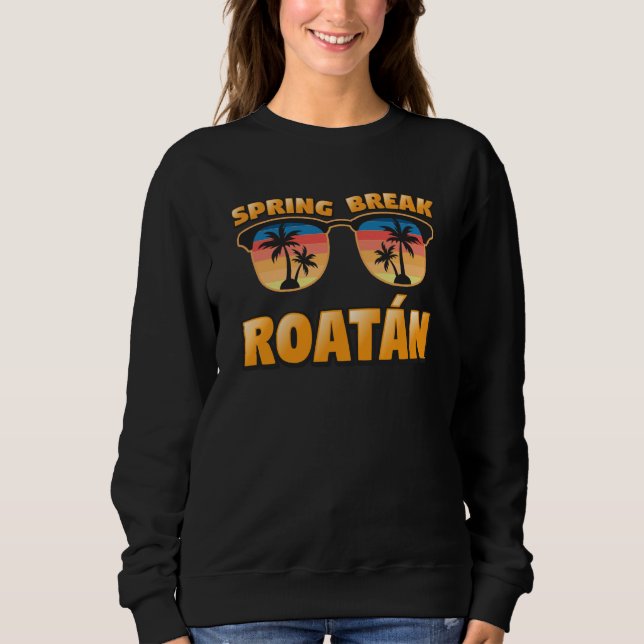 Roatan Spring Break Vintage Matching Cool Sunglass Sweatshirt (Front)