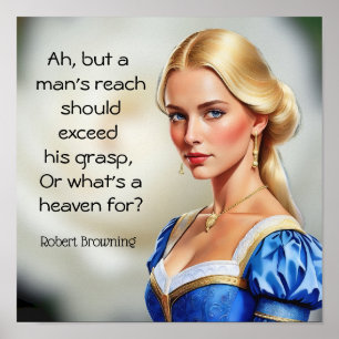 Robert Browning quote Or what's a heaven for Poster