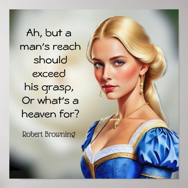 Robert Browning quote Or what's a heaven for Poster (Front)