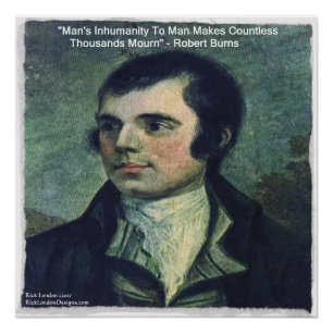 Robert Burns "Man's Inhumanity" Quote Poster