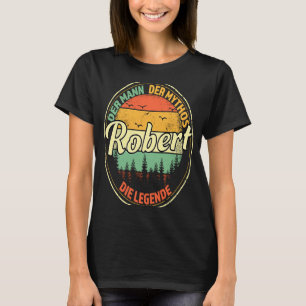 Robert Der Mann Der Mythos Die Legend Father's Day T-Shirt