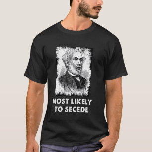 Robert E. Lee Secede Funny Civil War T-Shirt