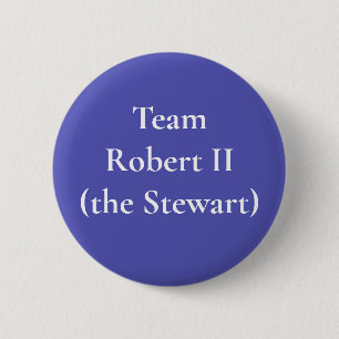 Robert II (the Stewart), King of Scots 6 Cm Round Badge