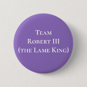 Robert III (the Lame King), King of Scotland 6 Cm Round Badge