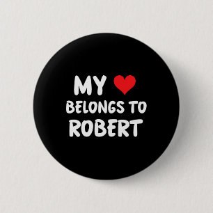 Robert - My Heart Belongs To Robert - Love  6 Cm Round Badge