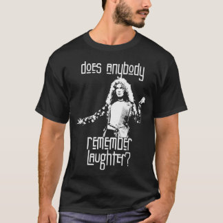 Robert Plant Does Anybody Remember Laughter To The T-Shirt