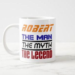 Robert - The Man The Legend The Mith Jumbo Mug