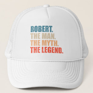Robert The Man The Myth The Legend Trucker Hat