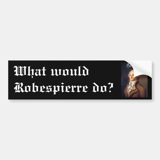 Robespierre 1 with blackadder bumper sticker (Front)