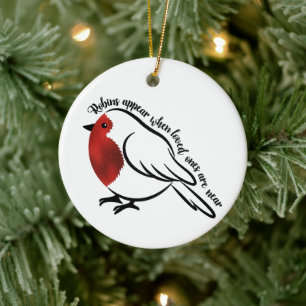 Robins appear when loved ones are near. Editable Ceramic Ornament