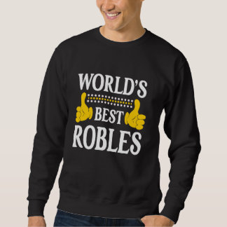 Robles Surname Team Family Last Name World's Best  Sweatshirt