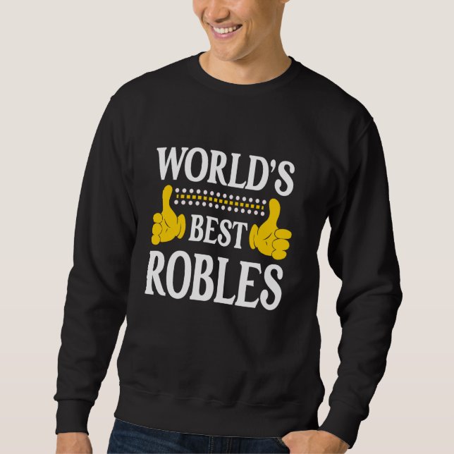 Robles Surname Team Family Last Name World's Best  Sweatshirt (Front)