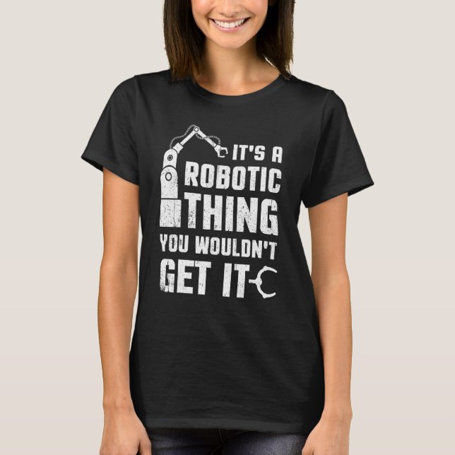 Robot  Cyborg Machine Robotics Engineer Ai Technol T-Shirt (Front)