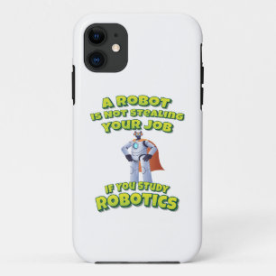 Robot Is Not Stealing Job If You Study Robotics iPhone 11 Case