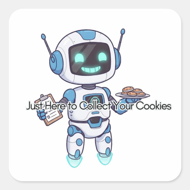 Robot Just Here to Collect Your Cookies  Square Sticker (Front)