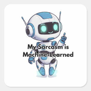 Robot My Sarcasm is Machine-Learned Square Sticker