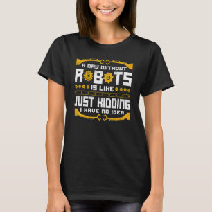 Robot Robotics Engineer Vintage A Day Without Robo T-Shirt