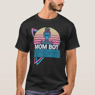 Robot Robotics Mum Retro Mum Bot T-Shirt