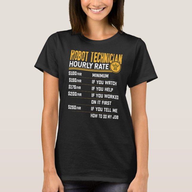 Robot Technician Hourly Rate  Robot Engineer T-Shirt (Front)