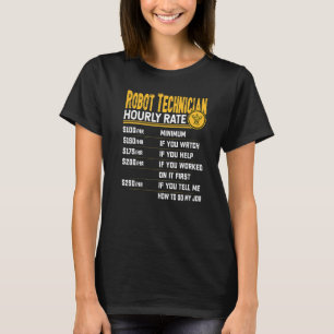 Robot Technician Hourly Rate  Robot Engineer T-Shirt