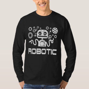 Robotic  For Men It Robots Women Bot Technology Ma T-Shirt