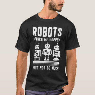 Robotic For Men It Robots Women Bot Technology Ma T-Shirt