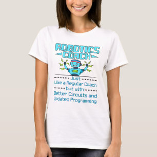 Robotics Coach Funny Better Circuits  T-Shirt