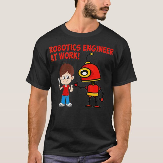 Robotics Engineer At Work  T-Shirt (Front)