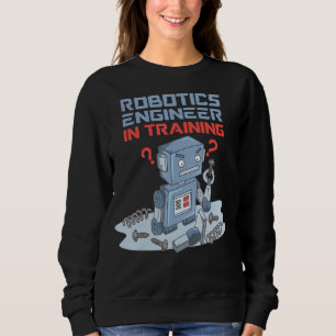 Robotics Engineer In Training Funny Robot For Kids Sweatshirt