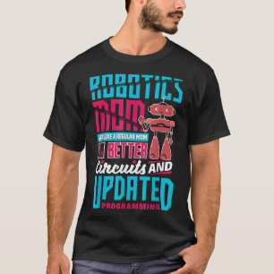 Robotics Engineering Humanoid Robots Funny Robotic T-Shirt