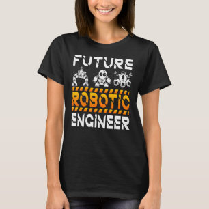 Robotics Engineering Kids Men Women Future Robotic T-Shirt