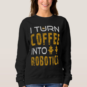 Robotics Engineers and Tech Nerds Sweatshirt
