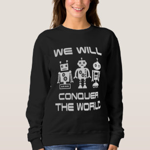 Robotics For Adults Machine Bot Men Women Robot C Sweatshirt
