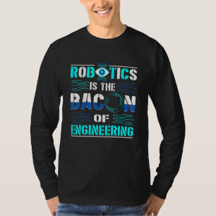 Robotics For Kids Robotics For Men Robot T-Shirt