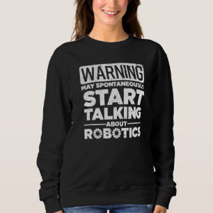 Robotics For Men Women Robotics Engineer Robots Sweatshirt