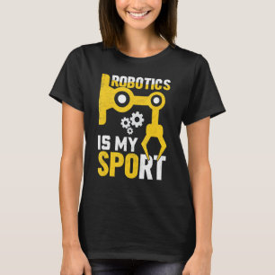 Robotics Is My Sport Robot Mechanic 19 T-Shirt