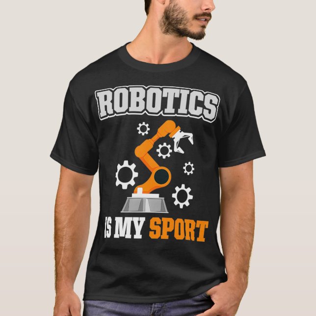 Robotics Is My Sport  T-Shirt (Front)
