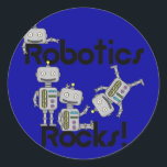 Robotics Rocks Classic Round Sticker<br><div class="desc">If you love robotics,  are on a robotics team,  attend a robotics class,  or simply think robotics rocks,  you'll love this cute Robotics Rocks design on robotics T-shirts,  mugs,  cards,  stickers,  bags,  magnets,  mousepads,  journals,  buttons,  keychains,  and other items.</div>