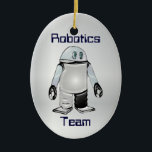 Robotics Team or Club Personalised Ornament<br><div class="desc">Show your support for their hard work on the robotic team with this personalised ornament. You can put the school or organisation name on the back,  along with the team member's name and year. Or you can customise these as awards to give out at the program's end.</div>