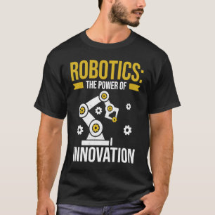 Robotics the power of innovation Engineering Progr T-Shirt