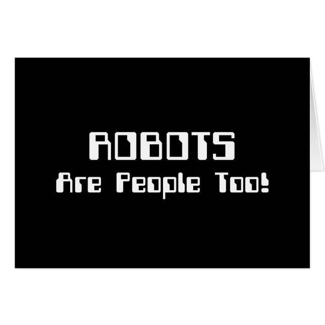 ROBOTS Are People Too! Card (Front Horizontal)