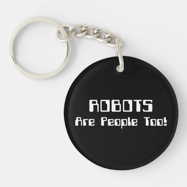ROBOTS Are People Too! Key Ring (Front)