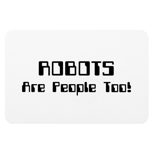 ROBOTS Are People Too! Magnet (Horizontal)