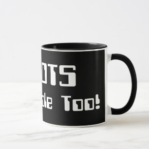 ROBOTS Are People Too! Mug