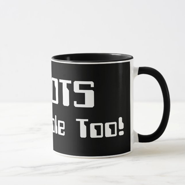ROBOTS Are People Too! Mug (Right)