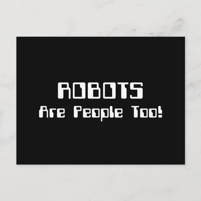 ROBOTS Are People Too! Postcard (Front)