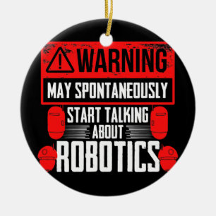 Robots Engineering Talking About Robotics Ceramic Ornament